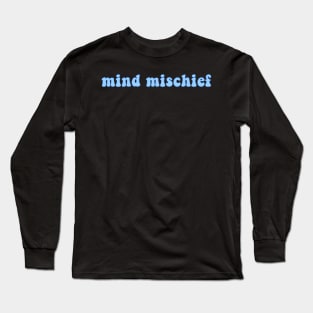 Mind Mischief Long Sleeve T-Shirt